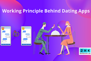 Working Principle Behind Dating Apps