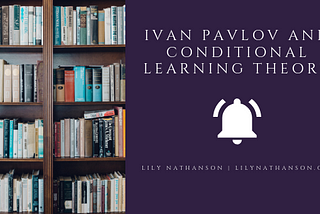 Ivan Pavlov and Conditional Learning Theory