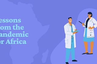 Lessons from the Pandemic for Africa.