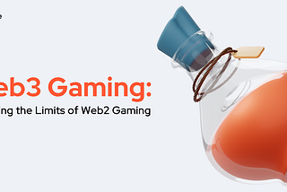 Web3 Gaming: Breaking the Limits of Web2 Gaming