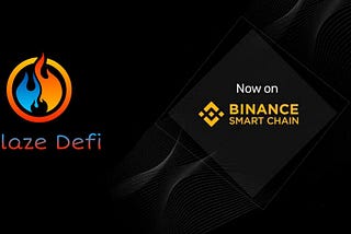 Blaze DeFi will migrate to Binance Smart Chain - Does it change anything?