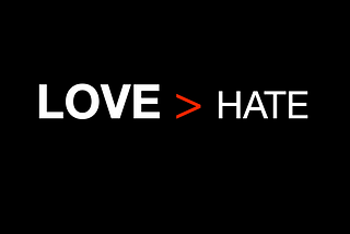 Love > Hate