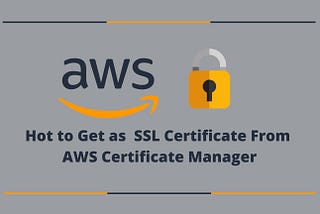 Get a Free SSL Certificate From AWS