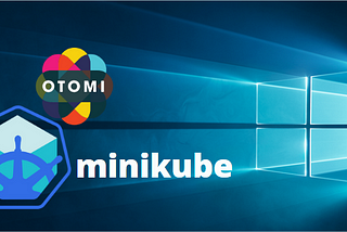 Otomi: Self-hosted PaaS for Kubernetes on Windows (Minikube)