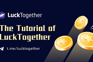 How to Operate in LuckTogether