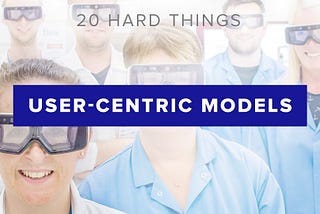 20 Hard Things About AR: User-Centric Models