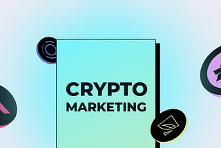 Why Should You Invest in Marketing for Your Crypto Project?