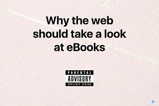 Why the web should take a look at eBooks