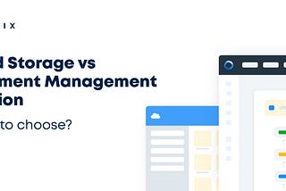 Document Storage vs. Document Management. Which is best for you?