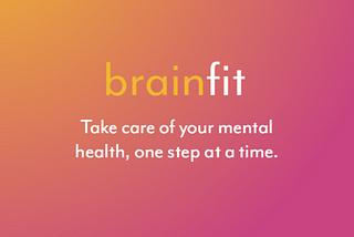 BrainFit — take care of your mental health, one step at a time