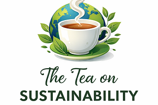 The Tea on Sustainability