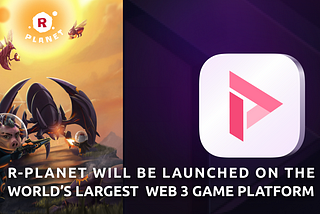 R-Planet Will be Launched on the World’s Largest Web 3 Game Platform