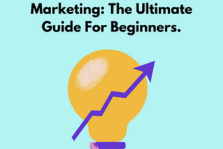 Understanding Affiliate Marketing: The Ultimate Guide For Beginners.