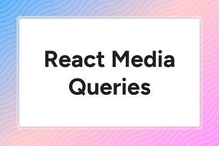 React Media Queries