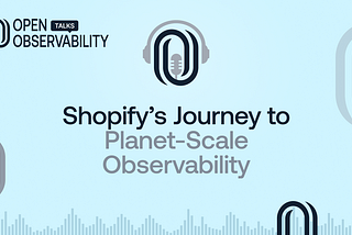 Shopify’s Journey to Planet-Scale Observability