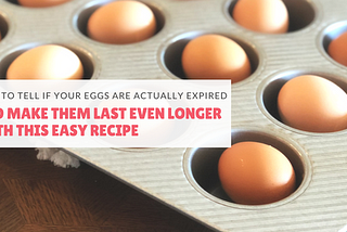 How to tell if your eggs are actually expired and make them last even longer with this easy recipe