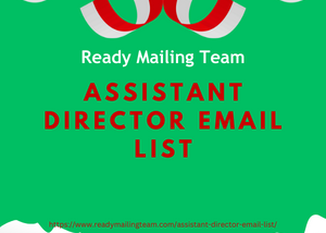 Gain an Edge with Ready Mailing Team’s Assistant Director Email List