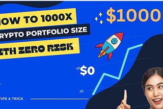 How To 100X your crypto Portfolio Size With zero risk