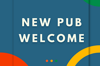 New Pub Welcome — A Publication