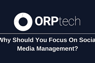 Why Should You Focus On Social Media Management?