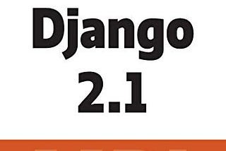 Learning Django 2.1