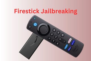 How to Jailbreak a Firestick