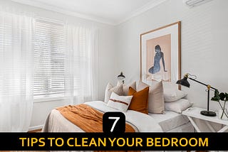 7 Tips to Clean Your Bedroom