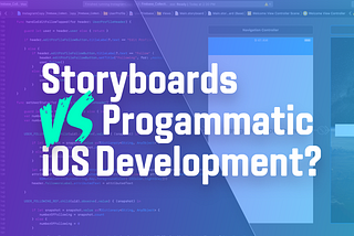 Storyboards vs Programmatic iOS Development?