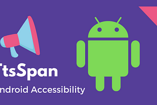 Let’s talk (Tts)Spans in Android Accessibility