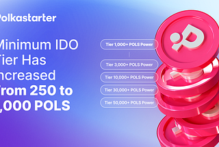 Important: Minimum IDO Tier Has Increased From 250 to 1,000 $POLS