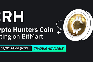 BitMart Listed CRH, Crypto Hunters Coin’s Native Token