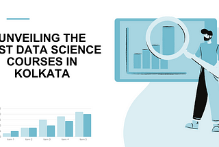 Unveiling the Best Data Science Courses in Kolkata