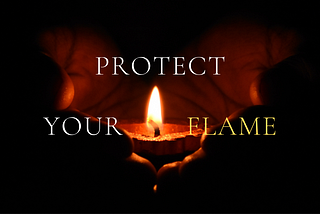 Protect Your Flame