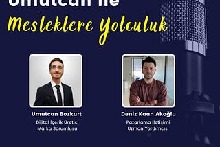 Umutcan İle Mesleklere Yolculuk I Deniz Kaan Akoğlu İle Röportaj