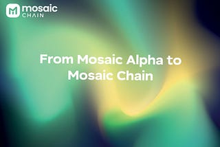 ​​​​​​​From Mosaic Alpha to Mosaic Chain
