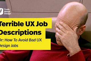 Terrible UX Design Job Descriptions (Or: How To Avoid Bad UX Design Jobs)