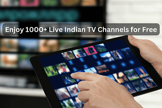 Enjoy 1000+ Live Indian TV Channels for Free on Any Device (Ad-free, No Cables No box)