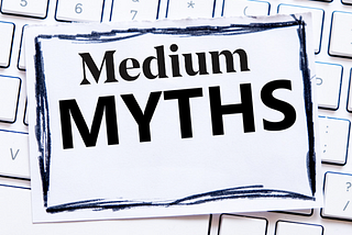 3 Medium Myths That Aren’t True