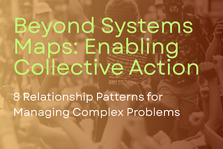 Beyond Systems Maps: Enabling Collective Action