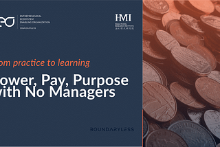 Power, Pay, Purpose with No Managers