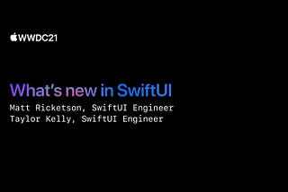 [WWDC21] What’s new in SwiftUI