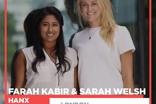 SHEWORX AAA SPOTLIGHT: Farah Kabir & Sarah Welsh, Co-Founders, Hanx