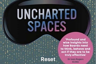 Book Review: Uncharted Spaces — Reset the Agenda, Reimagine the Boardroom