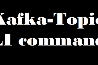 Kafka Topic CLI commands