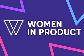 Key Takeaways from Women in Product Conference — 2020