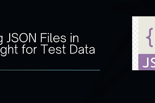 Using JSON Files for Managing Test Data in Playwright