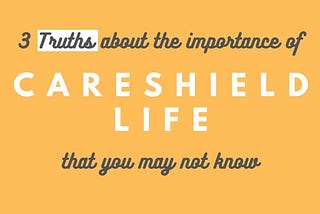 CareShield Life 3 truths