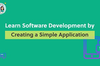 Learn Software Development by Creating a Simple Application (for FREE)