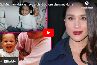 Did Meghan Markle have a child before she met Harry