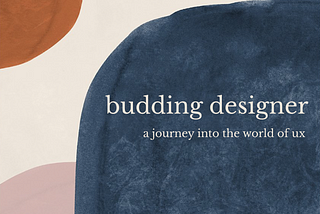 A Budding UX Designer’s Journey